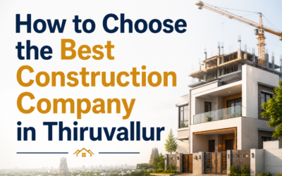 How to Choose the Best Construction Company in Thiruvallur
