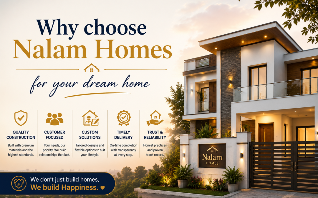 why choose nalam homes for your dream home