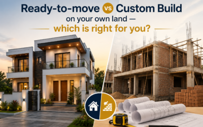Ready-to-move vs custom build on your own land — which is right for you?